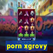 porn xgrovy